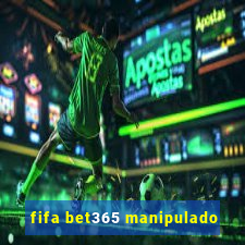 fifa bet365 manipulado